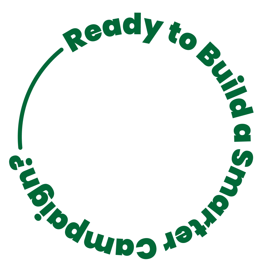 Ready to Build a Smarter Campaign?